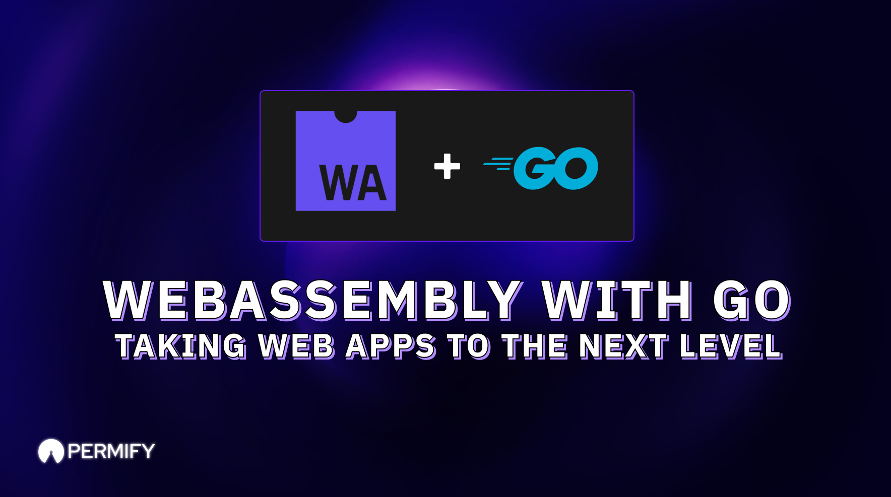 WebAssembly with Go: Taking Web Apps to the Next Level